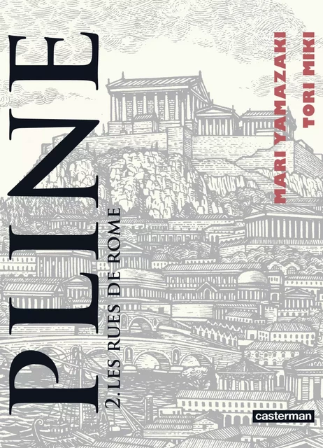 Pline (Tome 2) - Les rues de Rome - Mari Yamazaki - Casterman