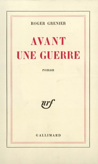 Avant une guerre - Roger Grenier - Editions Gallimard