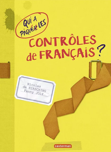 Qui a piqué les contrôles de français ? - Fanny Joly - Casterman Jeunesse