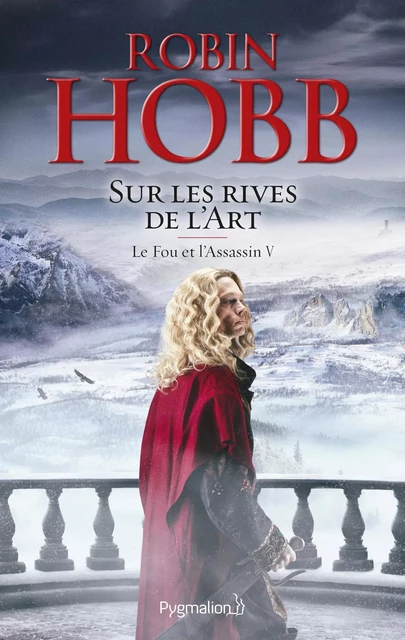 Le Fou et l'Assassin (Tome 5) - Sur les Rives de l'Art - Robin Hobb - Pygmalion