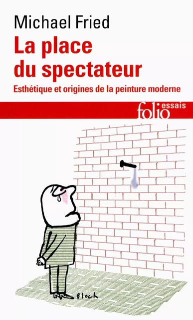 La place du spectateur. . Esthétique et origines de la peinture moderne - Michael Fried - Editions Gallimard