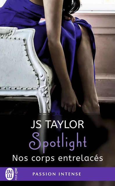 Spotlight (Tome 4) - Nos corps entrelacés - JS Taylor - J'ai Lu