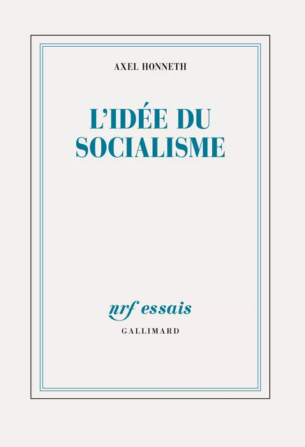 L'idée du socialisme. Un essai d'actualisation - Axel Honneth - Editions Gallimard