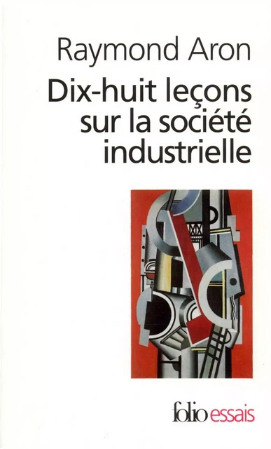 Dix-huit leçons sur la société industrielle - Raymond Aron - Editions Gallimard