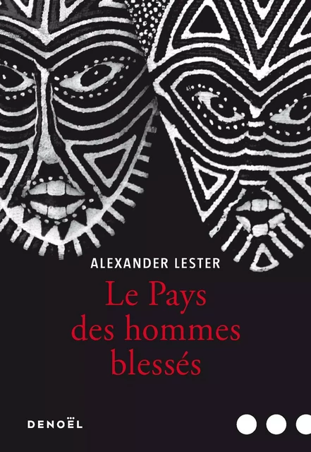 Le Pays des hommes blessés - Alexander Lester - Denoël