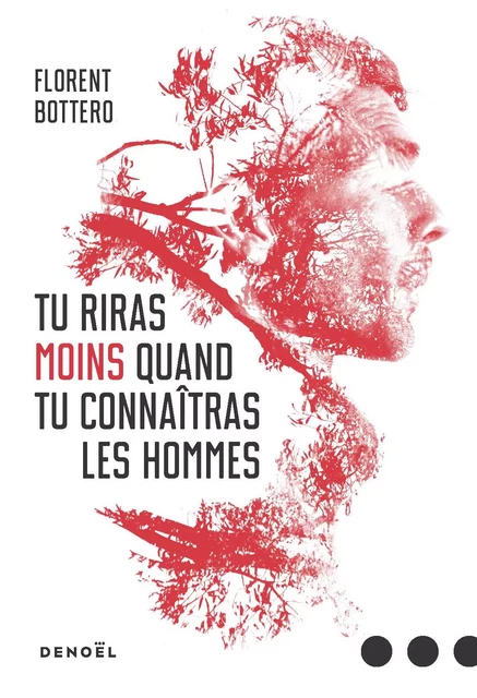 Tu riras moins quand tu connaîtras les hommes - Florent Bottero - Denoël