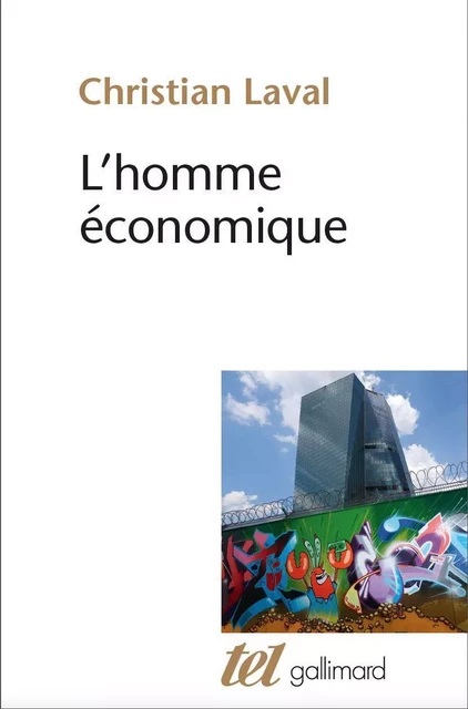 L'homme économique. Essai sur les racines du néolibéralisme - Christian Laval - Editions Gallimard