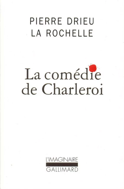 La comédie de Charleroi - Pierre Drieu La Rochelle - Editions Gallimard