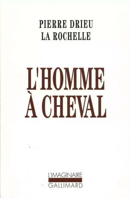 L'homme à cheval - Pierre Drieu La Rochelle - Editions Gallimard