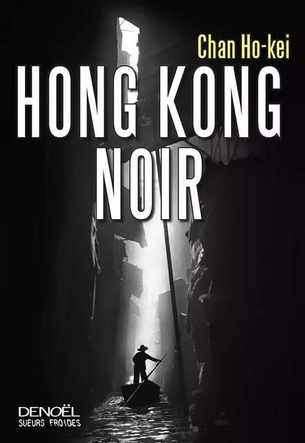 Hong Kong Noir - Chan Ho-Kei - Denoël