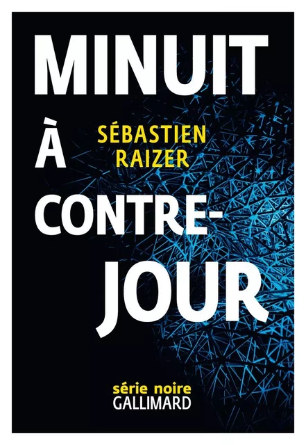 L'alignement des équinoxes (Tome 3) - Minuit à contre-jour - Sébastien Raizer - Editions Gallimard