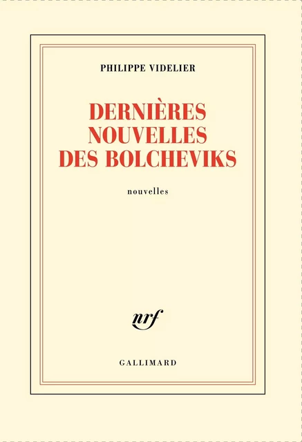 Dernières nouvelles des bolcheviks - Philippe Videlier - Editions Gallimard