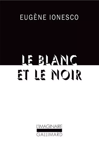 Le blanc et le noir - Eugène Ionesco - Editions Gallimard