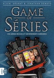 Game of séries. Vos séries revues et (sévèrement) corrigées