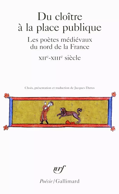 Du cloître à la place publique. Les poètes médiévaux du nord de la France (XIIᵉ-XIVᵉ siècle) -  Collectif - Editions Gallimard