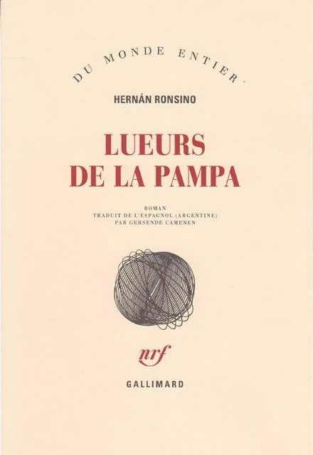 Lueurs de la pampa - Hernán Ronsino - Editions Gallimard