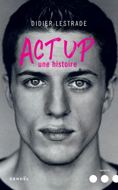 Act Up. Une histoire - Didier Lestrade - Denoël