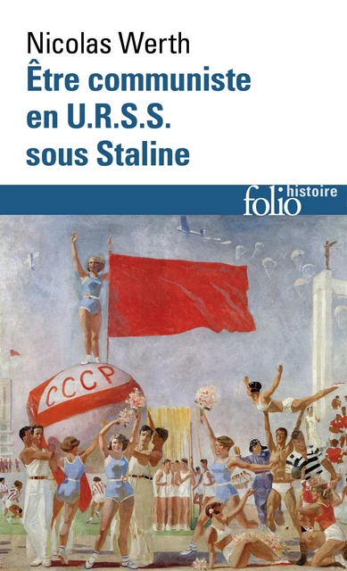 Être communiste en U.R.S.S. sous Staline - Nicolas Werth - Editions Gallimard