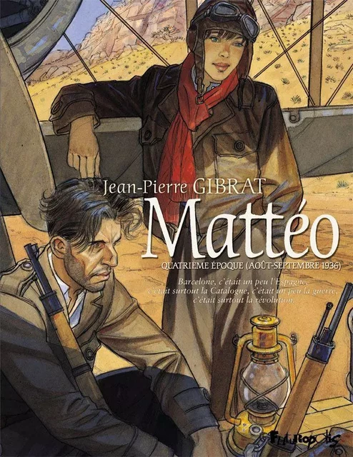 Mattéo. Quatrième époque (août-septembre 1936) - Jean-Pierre Gibrat - Éditions Futuropolis