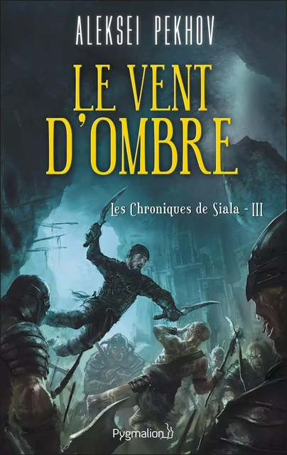 Les Chroniques de Siala (Tome 3) - Le vent d'ombre - Aleksei Pekhov - Pygmalion