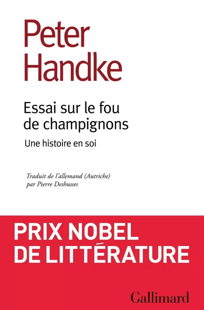 Essai sur le fou de champignons. Une histoire en soi - Peter Handke - Editions Gallimard