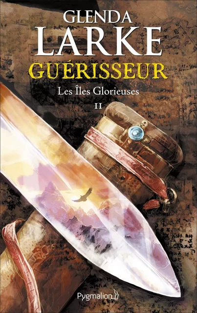 Les Îles glorieuses (Tome 2) - Guérisseur - Glenda Larke - Pygmalion