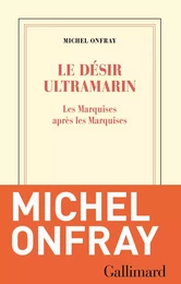 Le désir ultramarin. Les Marquises après les Marquises