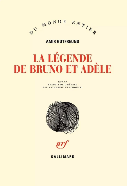 La légende de Bruno et Adèle - Amir Gutfreund - Editions Gallimard