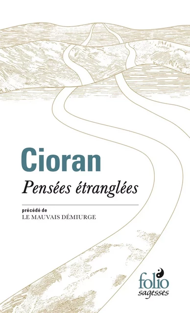 Pensées étranglées / Le mauvais démiurge - Emil Cioran - Editions Gallimard