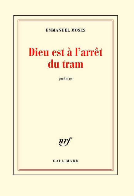 Dieu est à l'arrêt du tram - Emmanuel Moses - Editions Gallimard