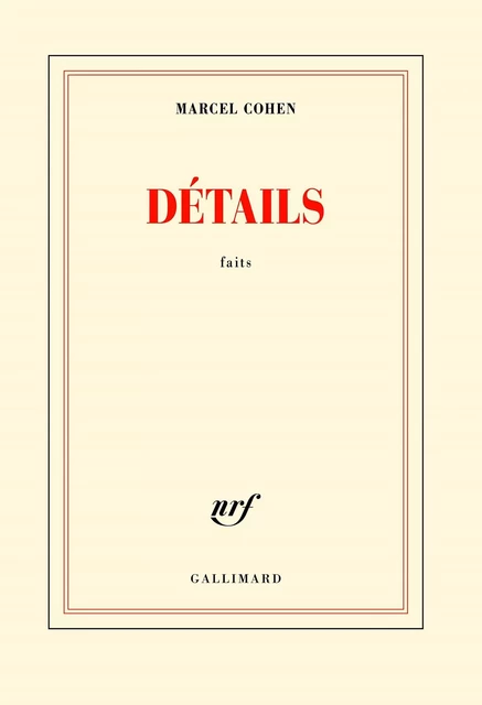 Détails. Faits - Marcel Cohen - Editions Gallimard