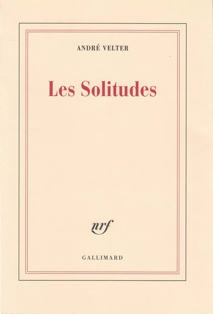 Les Solitudes - André Velter - Editions Gallimard