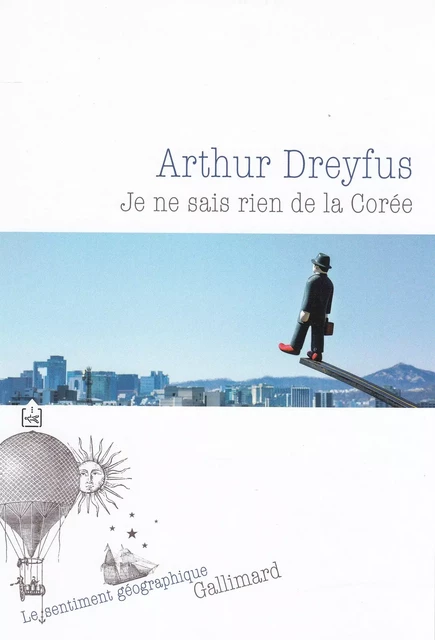 Je ne sais rien de la Corée - Arthur Dreyfus - Editions Gallimard