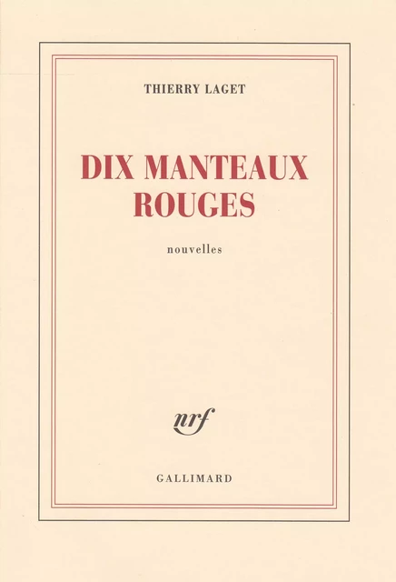 Dix manteaux rouges - Thierry Laget - Editions Gallimard