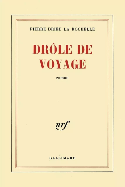 Drôle de voyage - Pierre Drieu La Rochelle - Editions Gallimard