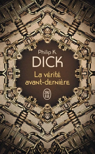 La vérité avant-dernière - Philip K. Dick - J'ai Lu