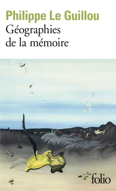 Géographies de la mémoire - Philippe Le Guillou - Editions Gallimard