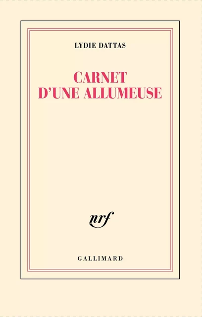 Carnet d'une allumeuse - Lydie Dattas - Editions Gallimard