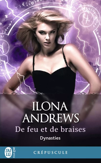 Dynasties (Tome 3) - De feu et de braises - Ilona Andrews - J'ai Lu