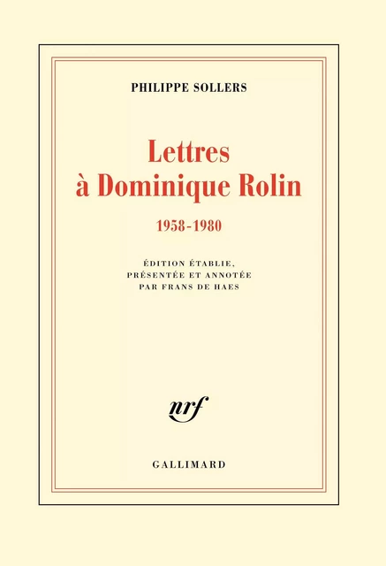 Lettres à Dominique Rolin (1958-1980) - Philippe Sollers - Editions Gallimard