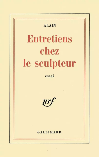 Entretiens chez le sculpteur -  Alain - Editions Gallimard