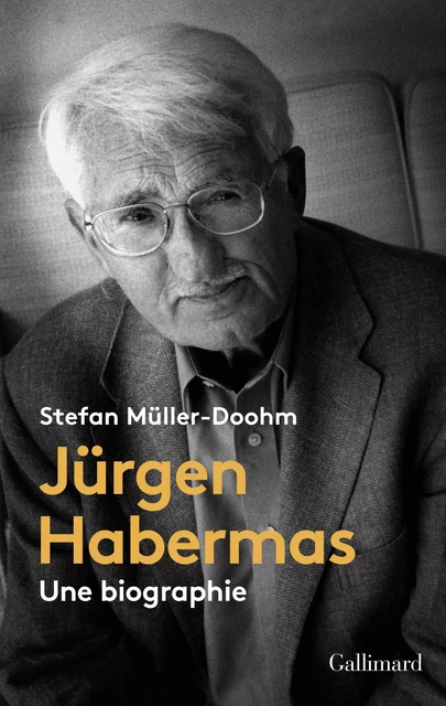 Jürgen Habermas. Une biographie - Stefan Müller-Doohm - Editions Gallimard