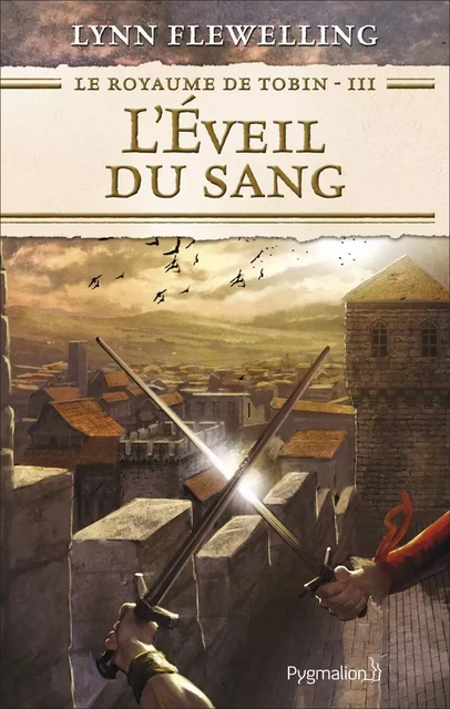 Le Royaume de Tobin (Tome 3) - L'Éveil du sang - Lynn Flewelling - Pygmalion