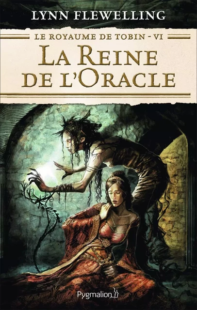 Le Royaume de Tobin (Tome 6) - La Reine de l'Oracle - Lynn Flewelling - Pygmalion