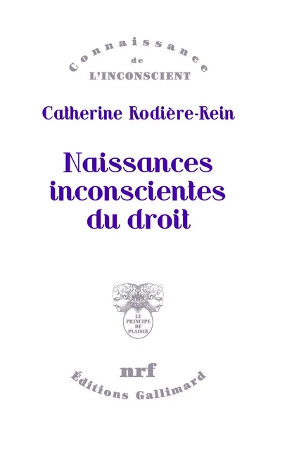 Naissances inconscientes du droit - Catherine Rodière-Rein - Editions Gallimard