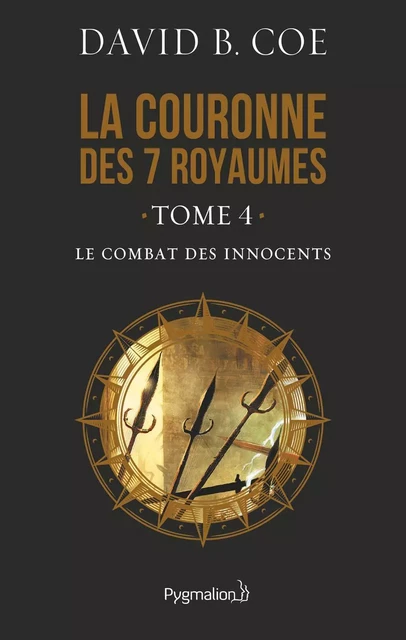 La couronne des 7 royaumes (Tome 4) - Le Combat des innocents - David B. Coe - Pygmalion