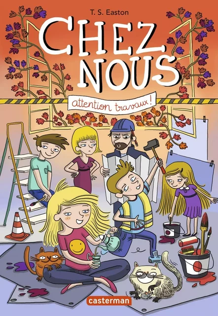 Chez nous (Tome 2) - Attention travaux ! - T.S. Easton - Casterman Jeunesse