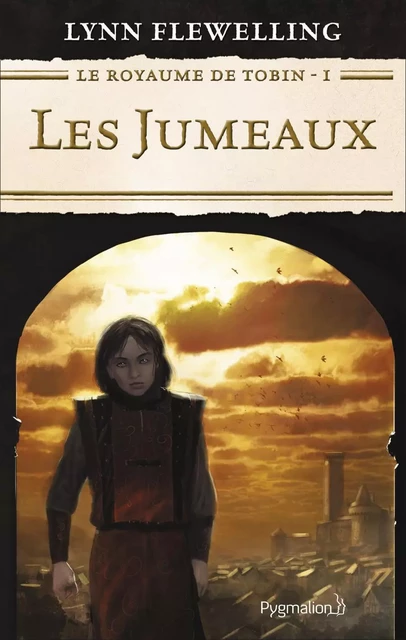 Le Royaume de Tobin (Tome 1) - Les Jumeaux - Lynn Flewelling - Pygmalion