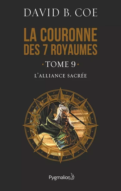 La couronne des 7 royaumes (Tome 9) - L'Alliance sacrée - David B. Coe - Pygmalion