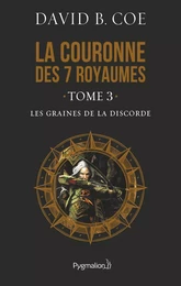 La couronne des 7 royaumes (Tome 3) - Les Graines de la discorde